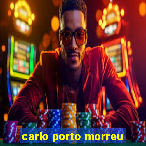 carlo porto morreu